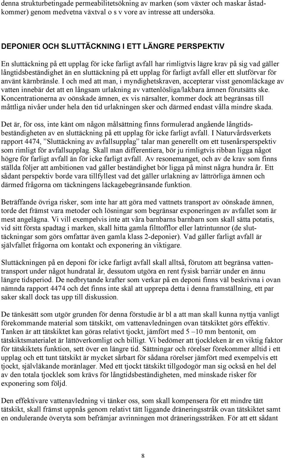 upplag för farligt avfall eller ett slutförvar för använt kärnbränsle.