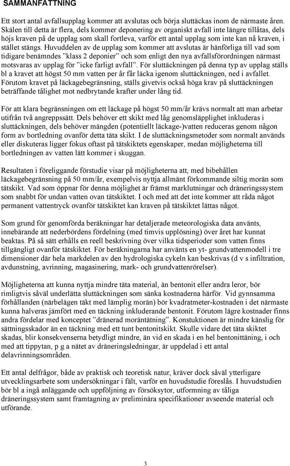 stället stängs.