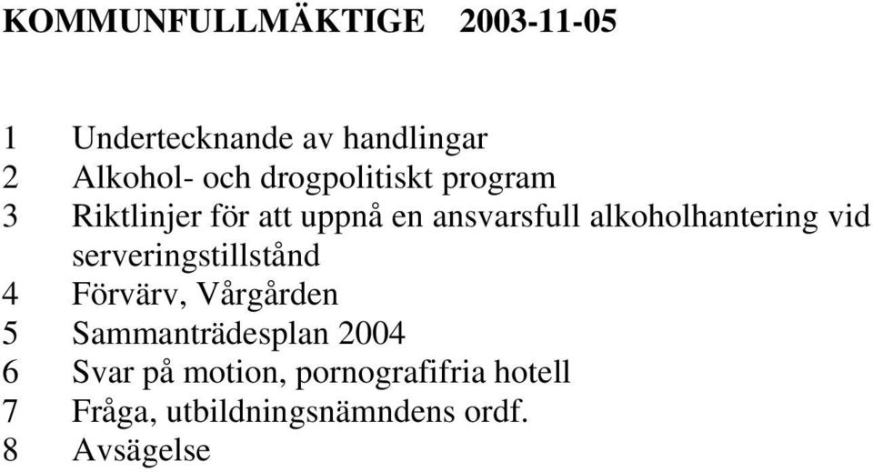 alkoholhantering vid serveringstillstånd 4 Förvärv, Vårgården 5