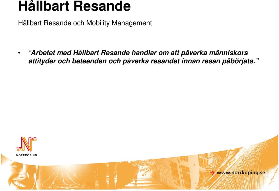 handlar om att påverka människors attityder