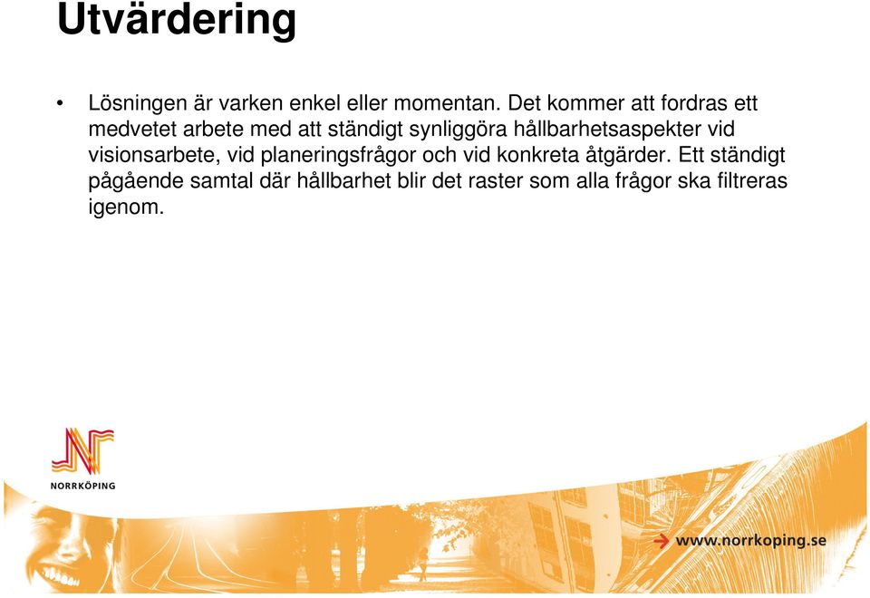 hållbarhetsaspekter vid visionsarbete, vid planeringsfrågor och vid konkreta
