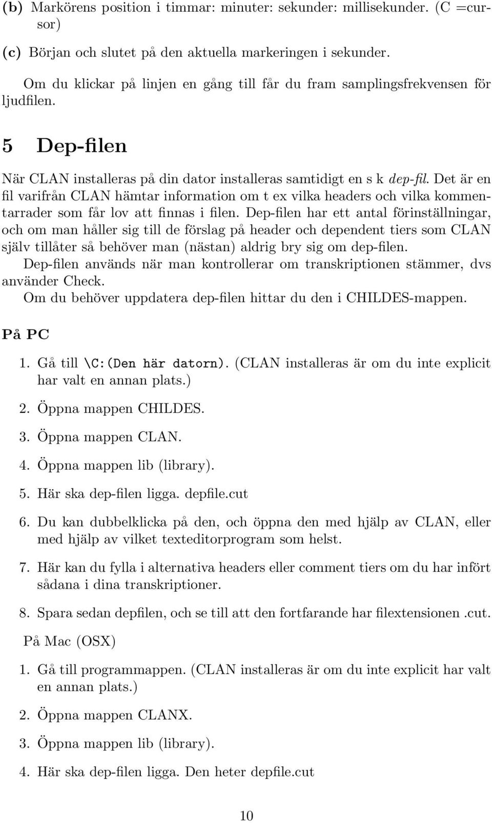 Det är en fil varifrån CLAN hämtar information om t ex vilka headers och vilka kommentarrader som får lov att finnas i filen.