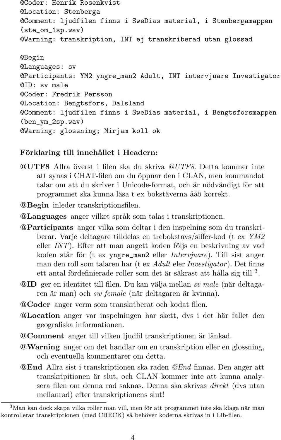 Bengtsfors, Dalsland @Comment: ljudfilen finns i SweDias material, i Bengtsforsmappen (ben_ym_2sp.