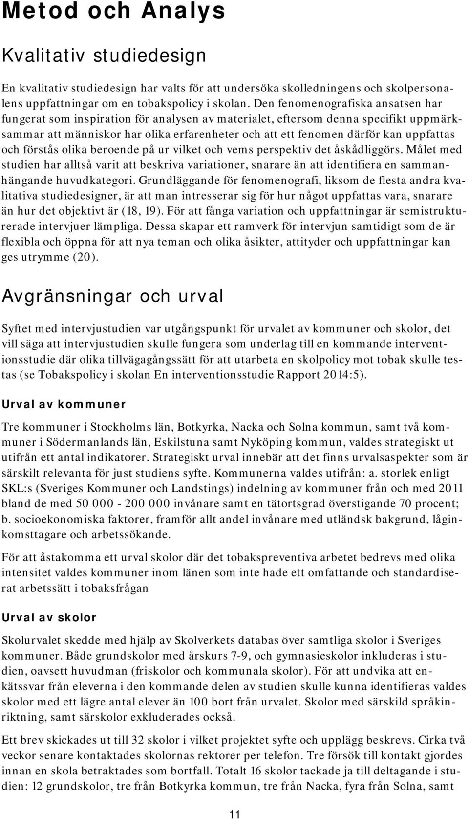 uppfattas och förstås olika beroende på ur vilket och vems perspektiv det åskådliggörs.
