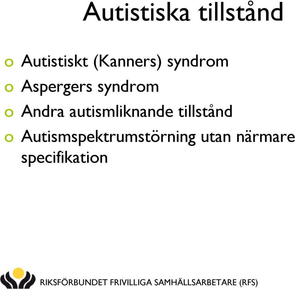 o Andra autismliknande tillstånd o