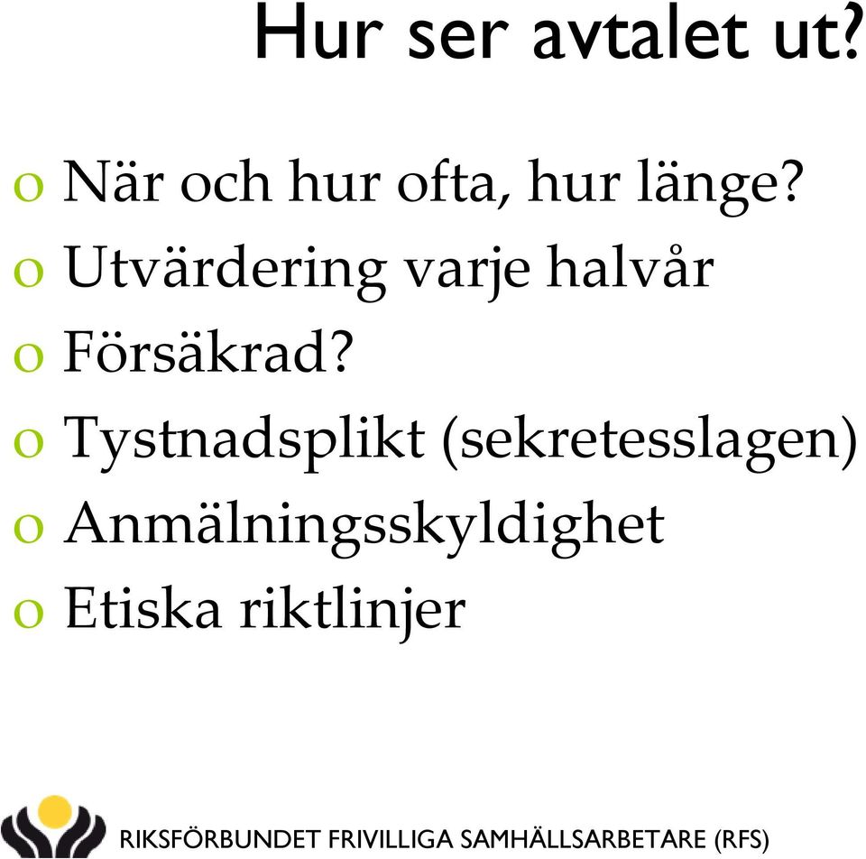 o Utvärdering varje halvår o Försäkrad?