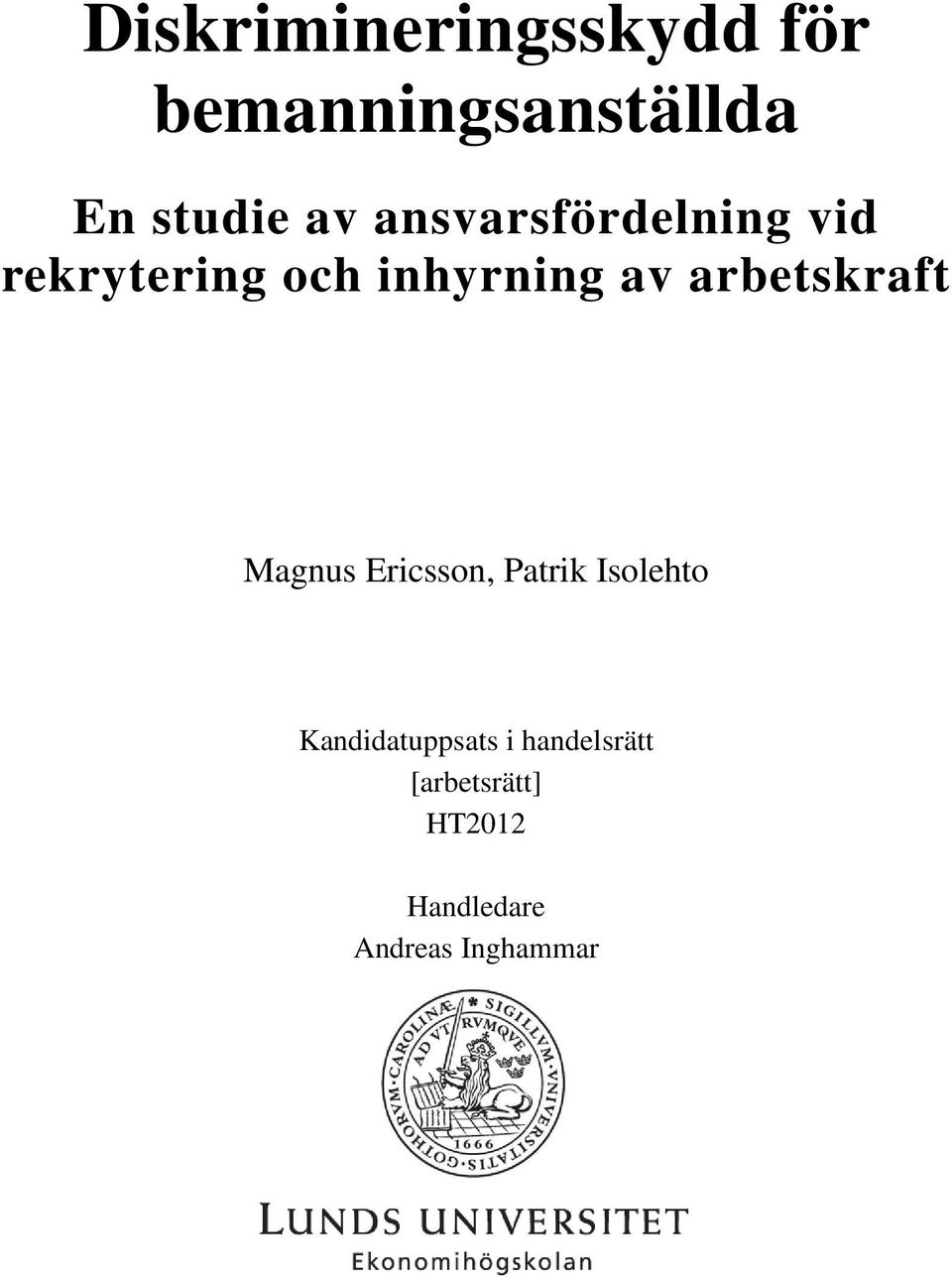 arbetskraft Magnus Ericsson, Patrik Isolehto