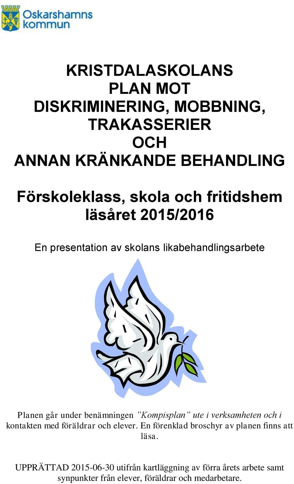 Kompisplan ute i verksamheten och i kontakten med föräldrar och elever.