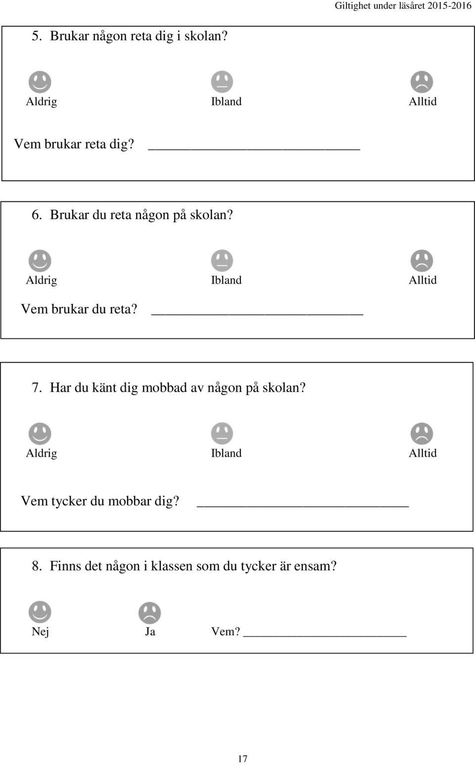Har du känt dig mobbad av någon på skolan?