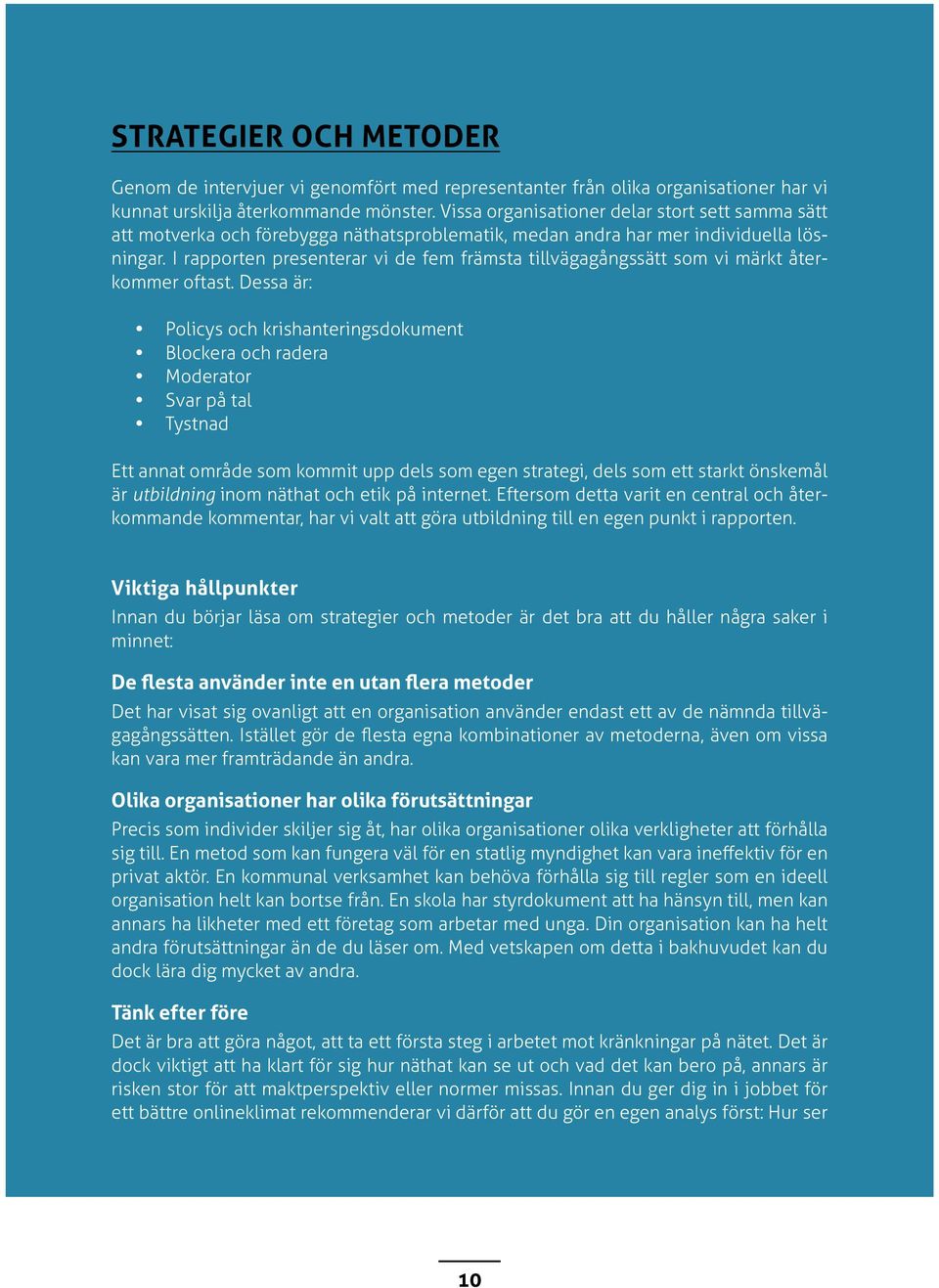 I rapporten presenterar vi de fem främsta tillvägagångssätt som vi märkt återkommer oftast.