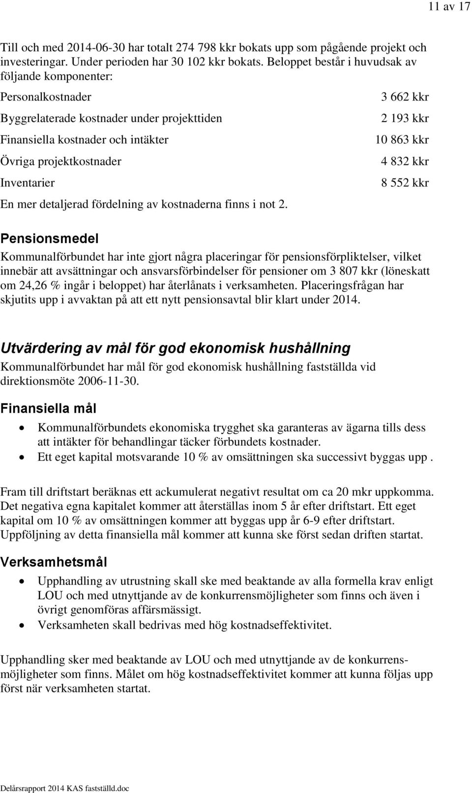 detaljerad fördelning av kostnaderna finns i not 2.