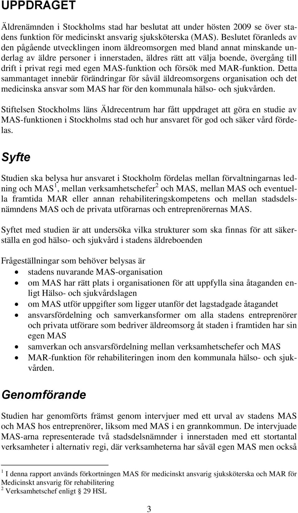 med egen MAS-funktion och försök med MAR-funktion.