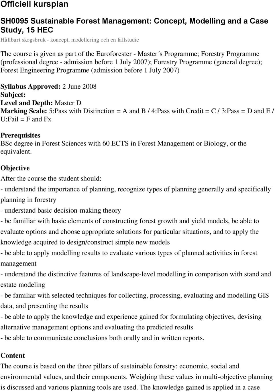 2007) Syllabus Approved: 2 June 2008 Subject: Level and Depth: Master D Marking Scale: 5:Pass with Distinction = A and B / 4:Pass with Credit = C / 3:Pass = D and E / U:Fail = F and Fx Prerequisites