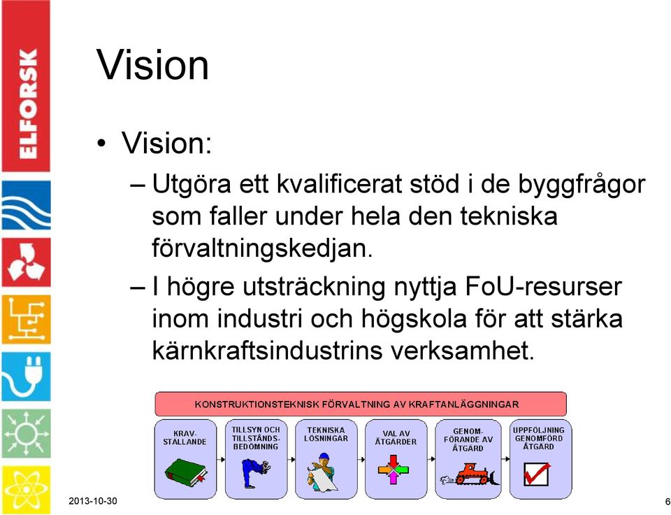 I högre utsträckning nyttja FoU-resurser inom industri och