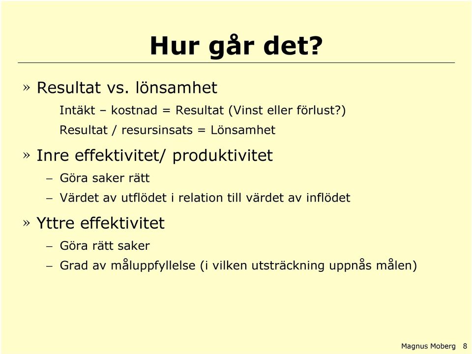 rätt Värdet av utflödet i relation till värdet av inflödet» Yttre effektivitet Göra