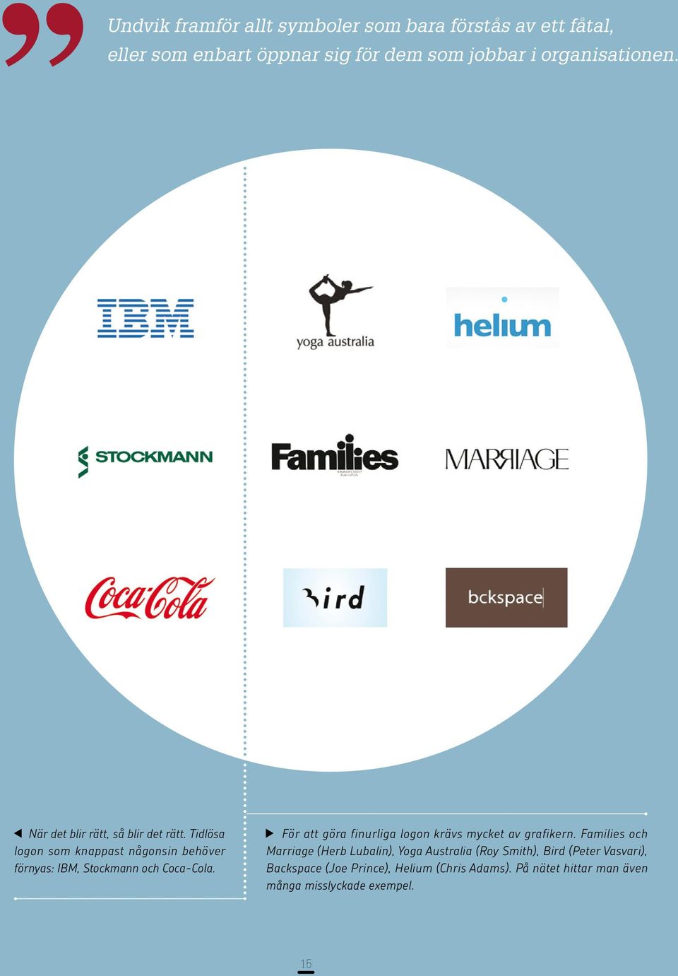Tidlösa logon som knappast någonsin behöver förnyas: IBM, Stockmann och Coca-Cola.
