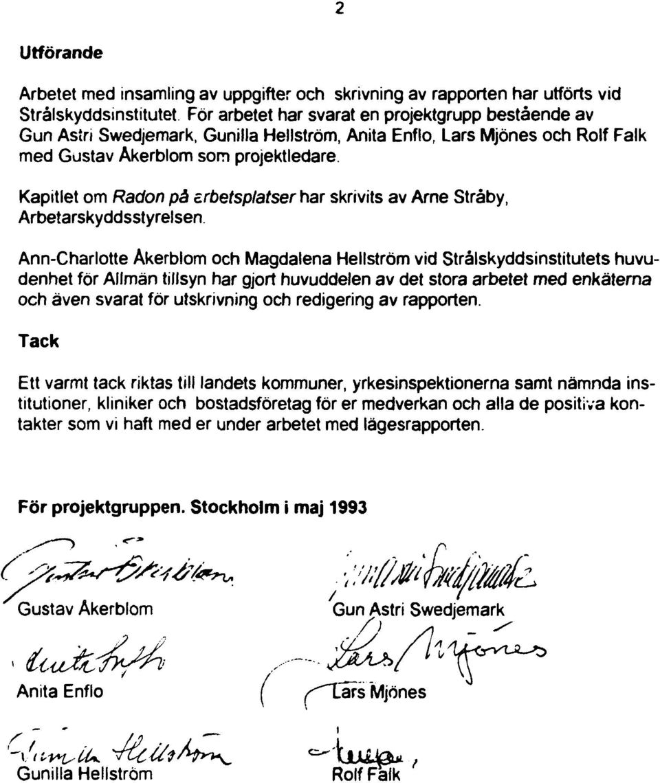 Ann-Charlotte Åkerblom och Magdalena Hellström vid Strålskyddsinstitutets huvudenhet för Allmän tillsyn har gjort huvuddelen av det stora arbetet med enkäterna och även svarat för utskrivning och
