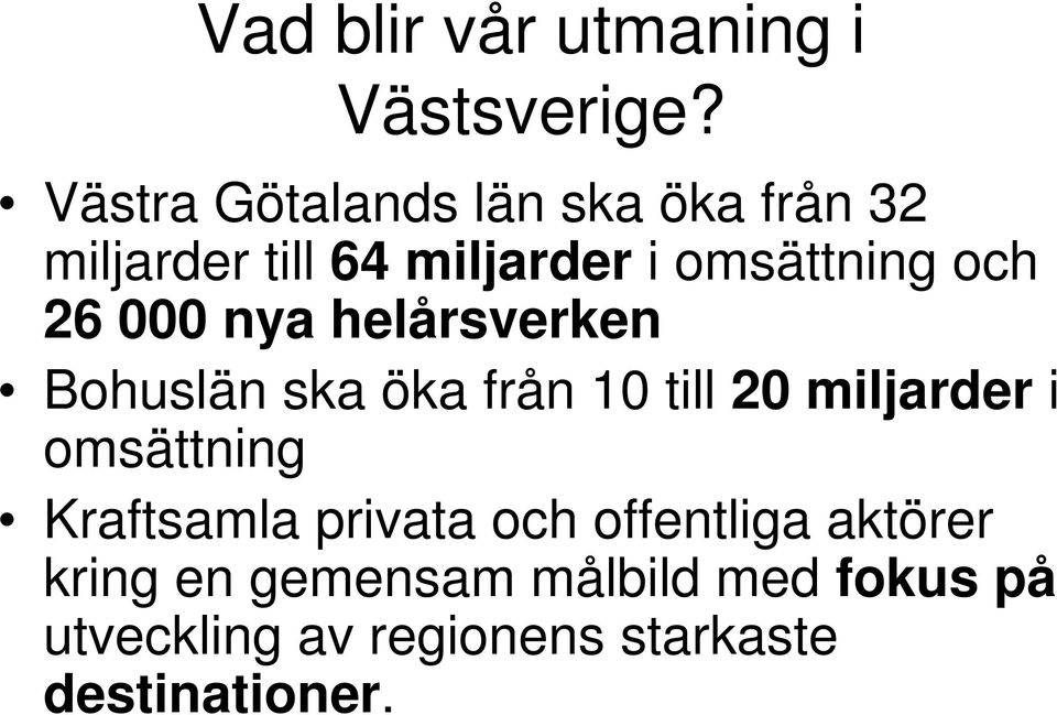 26 000 nya helårsverken Bohuslän ska öka från 10 till 20 miljarder i omsättning