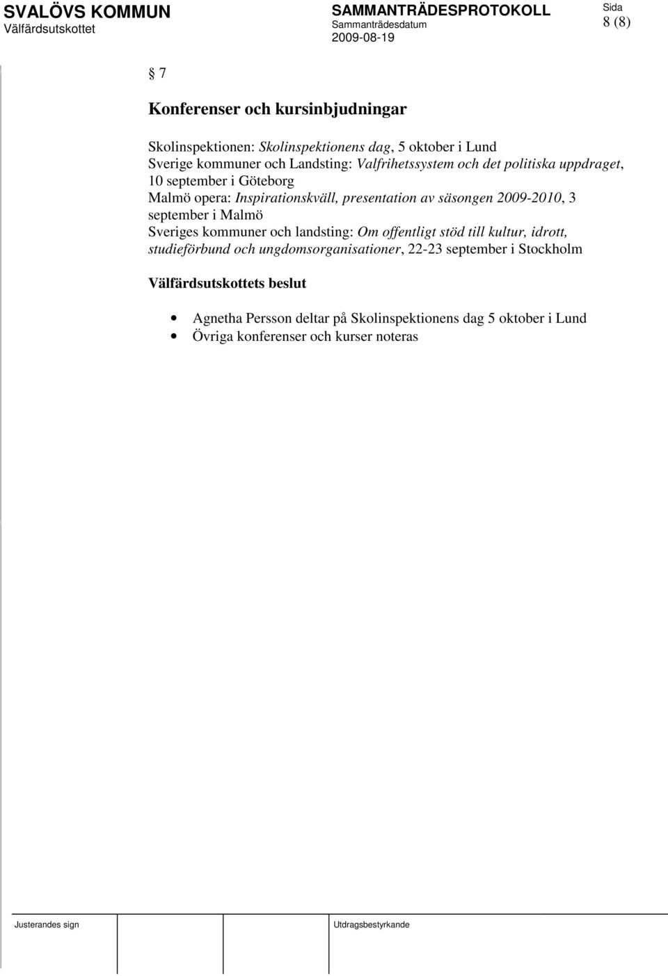 2009-2010, 3 september i Malmö Sveriges kommuner och landsting: Om offentligt stöd till kultur, idrott, studieförbund och