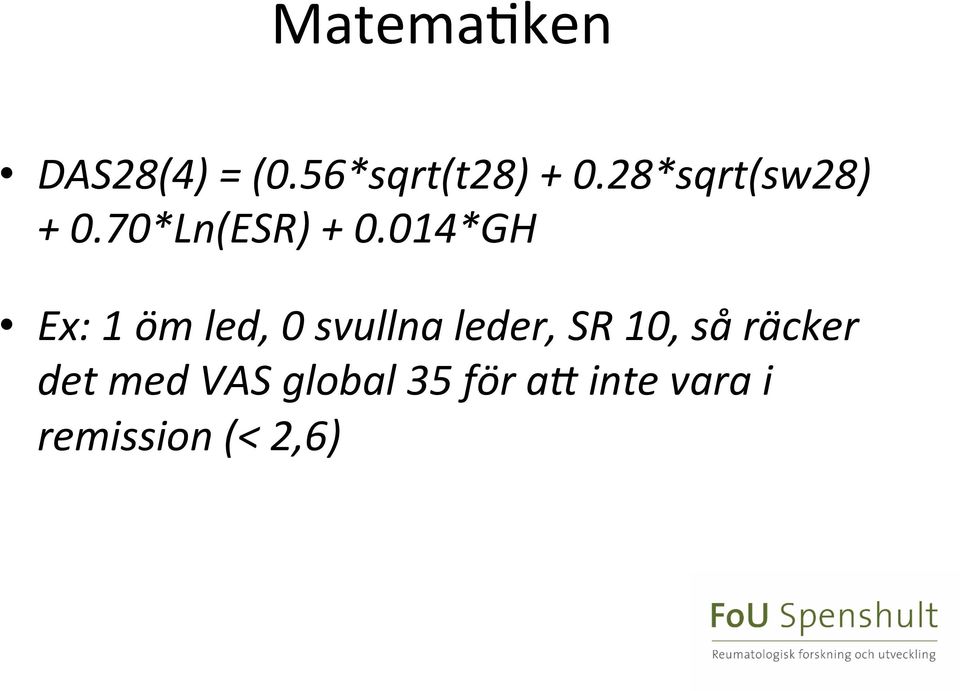 014*GH Ex: 1 öm led, 0 svullna leder, SR 10,