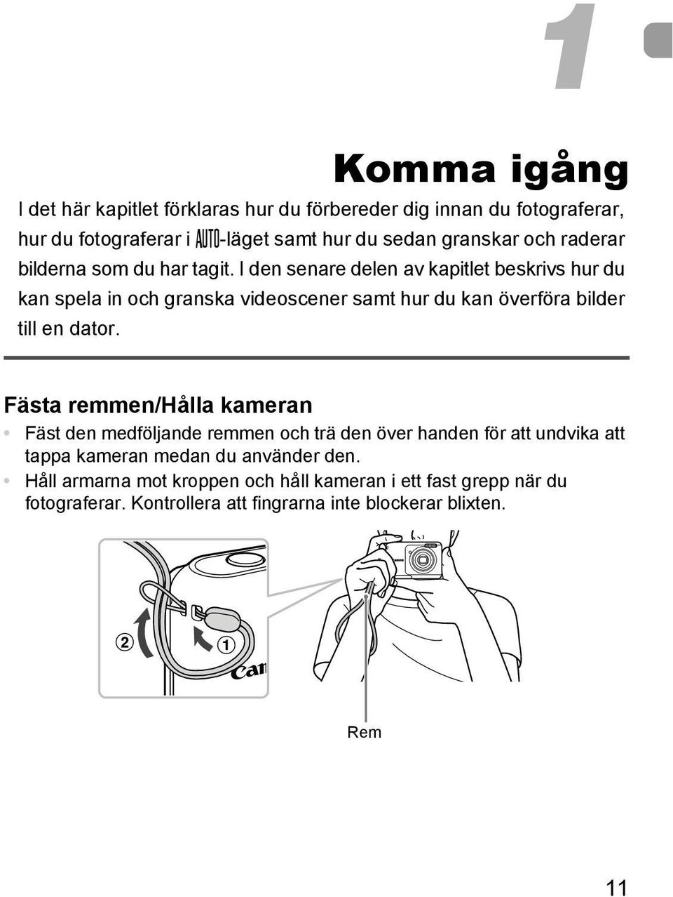 I den senare delen av kapitlet beskrivs hur du kan spela in och granska videoscener samt hur du kan överföra bilder till en dator.