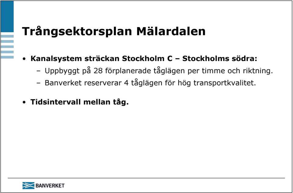 förplanerade tåglägen per timme och riktning.