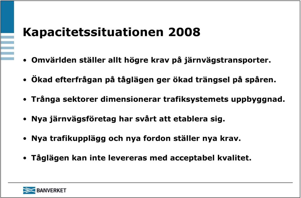 Trånga sektorer dimensionerar trafiksystemets uppbyggnad.