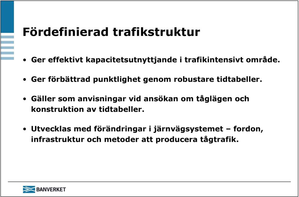 Gäller som anvisningar vid ansökan om tåglägen och konstruktion av tidtabeller.