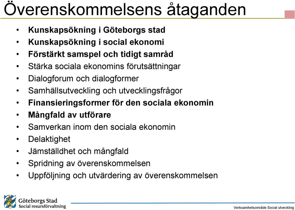 utvecklingsfrågor Finansieringsformer för den sociala ekonomin Mångfald av utförare Samverkan inom den sociala