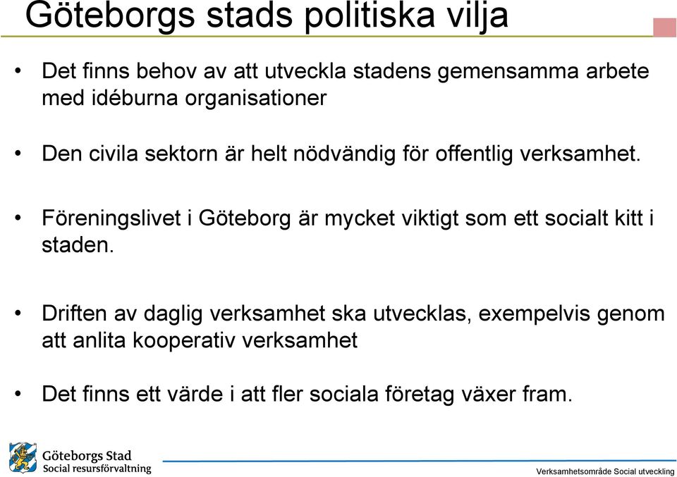 Föreningslivet i Göteborg är mycket viktigt som ett socialt kitt i staden.