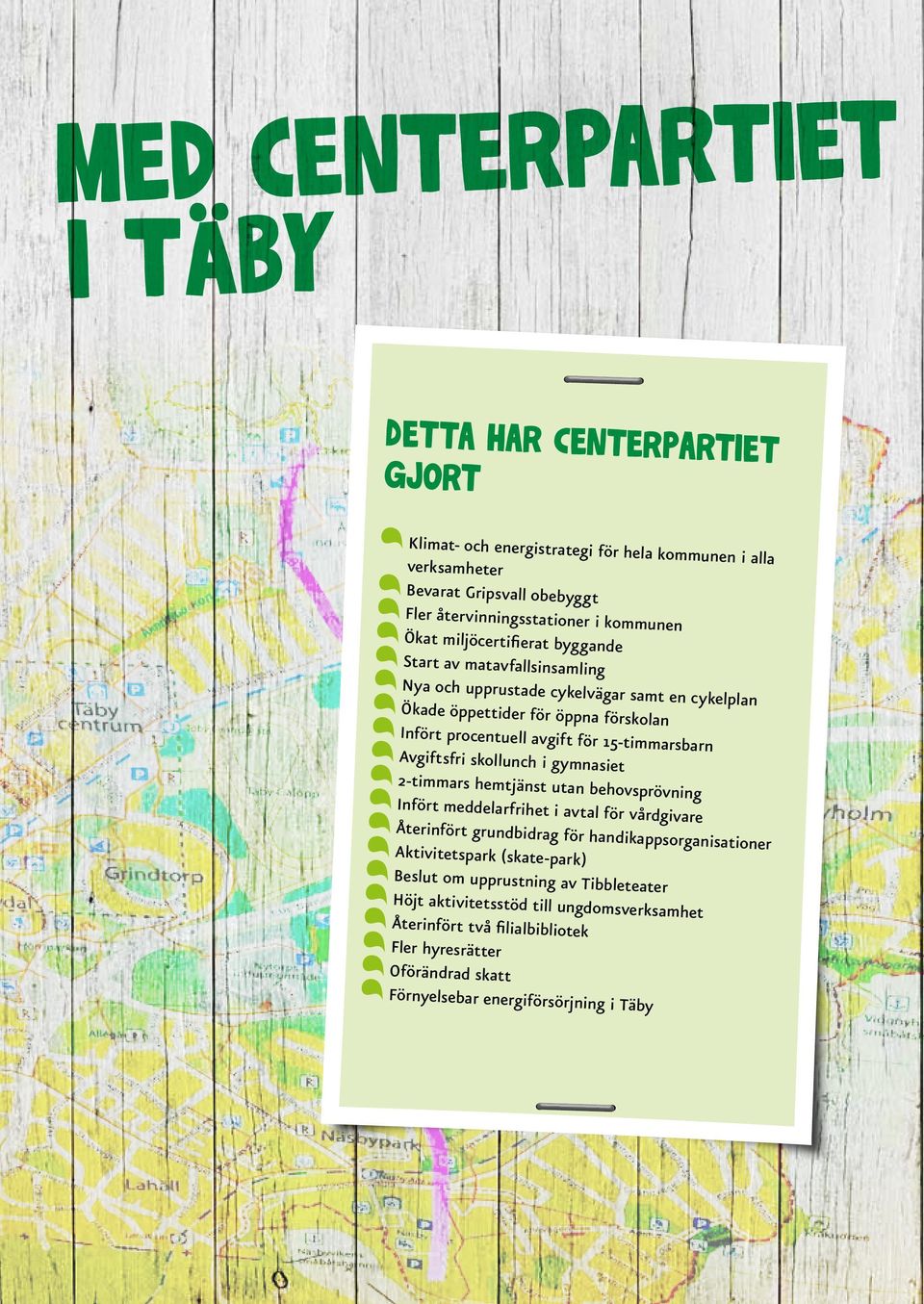 15-timmarsbarn Avgiftsfri skollunch i gymnasiet 2-timmars hemtjänst utan behovsprövning Infört meddelarfrihet i avtal för vårdgivare Återinfört grundbidrag för handikappsorganisationer