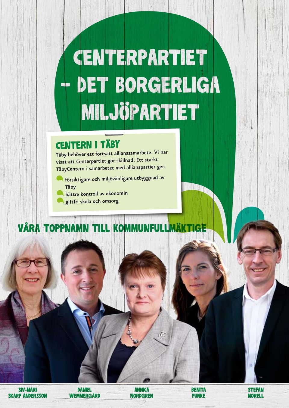 Ett starkt TäbyCentern i samarbetet med allianspartier ger: försiktigare och miljövänligare utbyggnad av