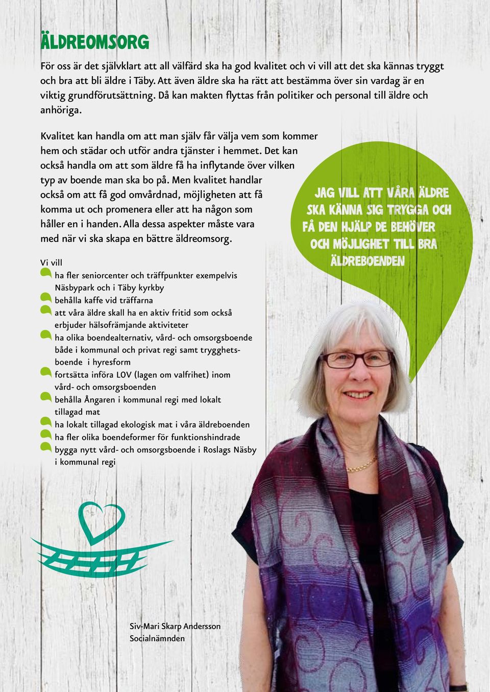 Kvalitet kan handla om att man själv får välja vem som kommer hem och städar och utför andra tjänster i hemmet.