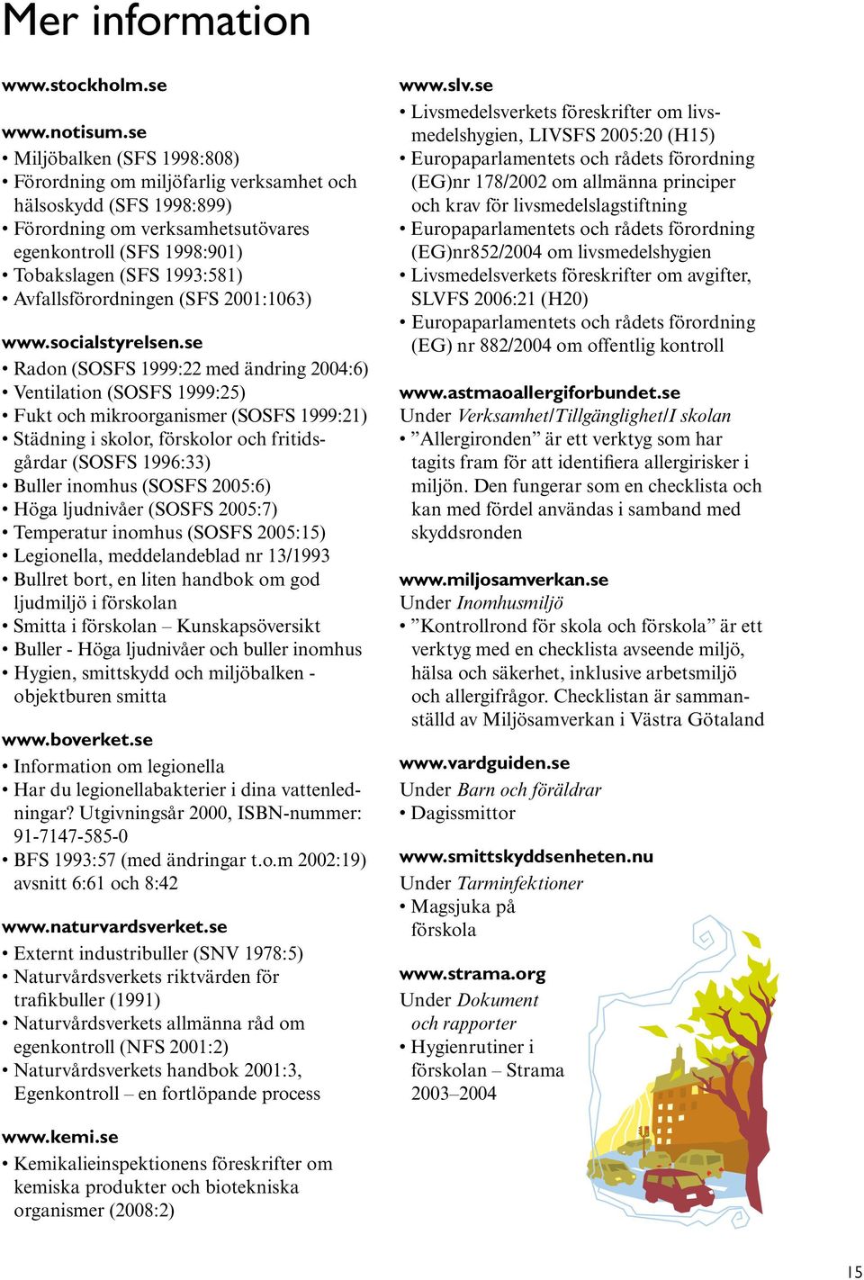 Avfallsförordningen (SFS 2001:1063) www.socialstyrelsen.