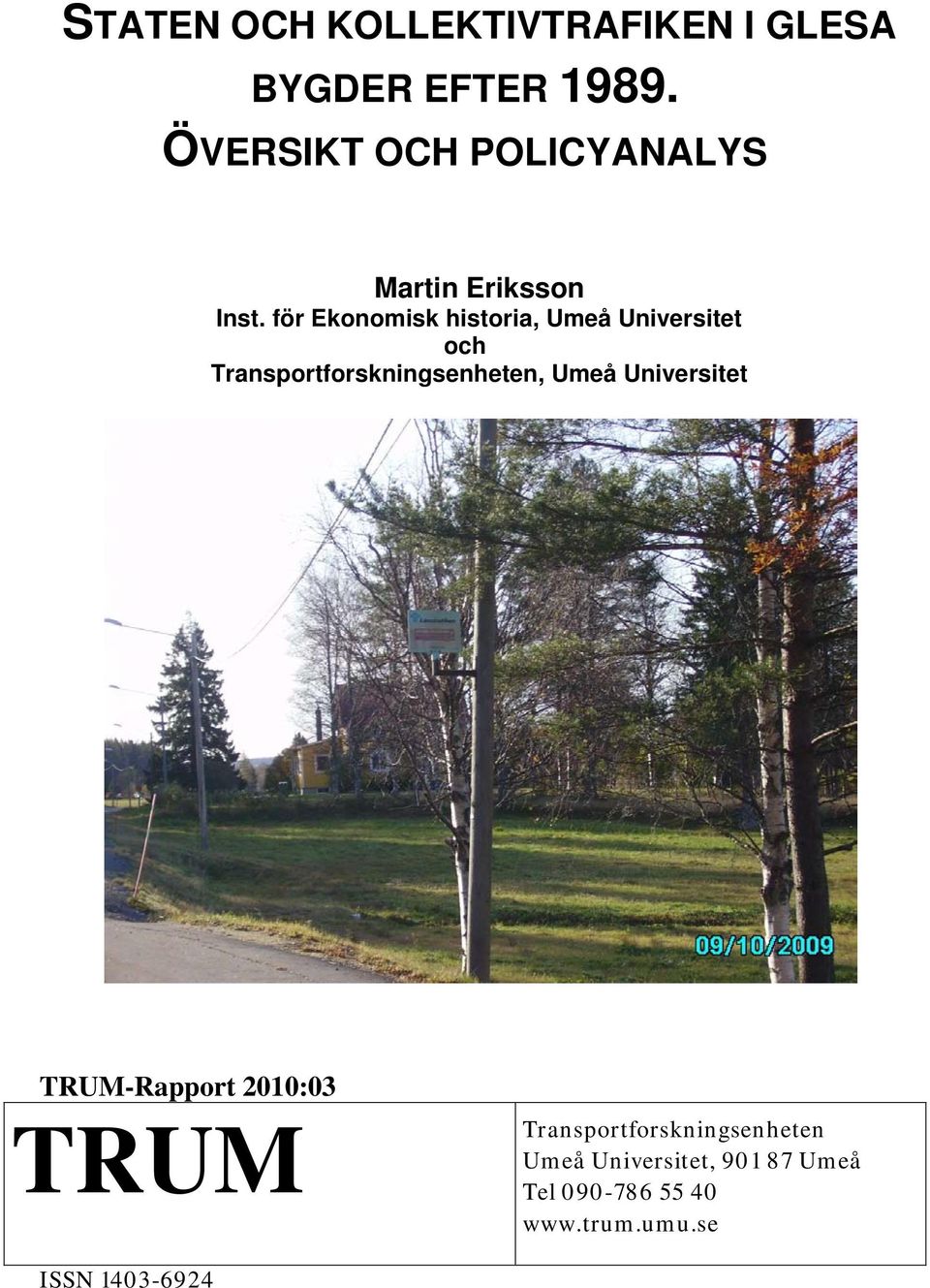 för Ekonomisk historia, Umeå Universitet och Transportforskningsenheten, Umeå