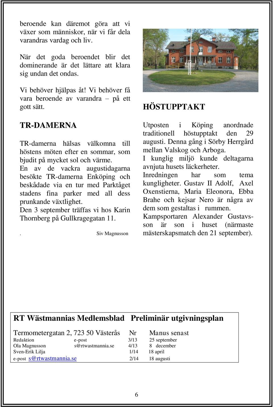 En av de vackra augustidagarna besökte TR-damerna Enköping och beskådade via en tur med Parktåget stadens fina parker med all dess prunkande växtlighet.