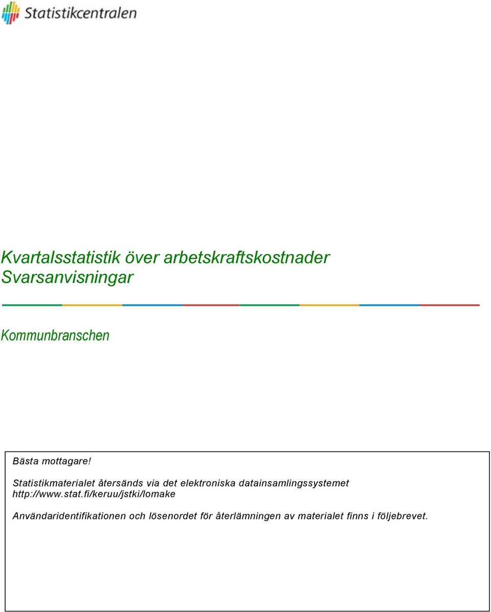 Statistikmaterialet återsänds via det elektroniska datainsamlingssystemet