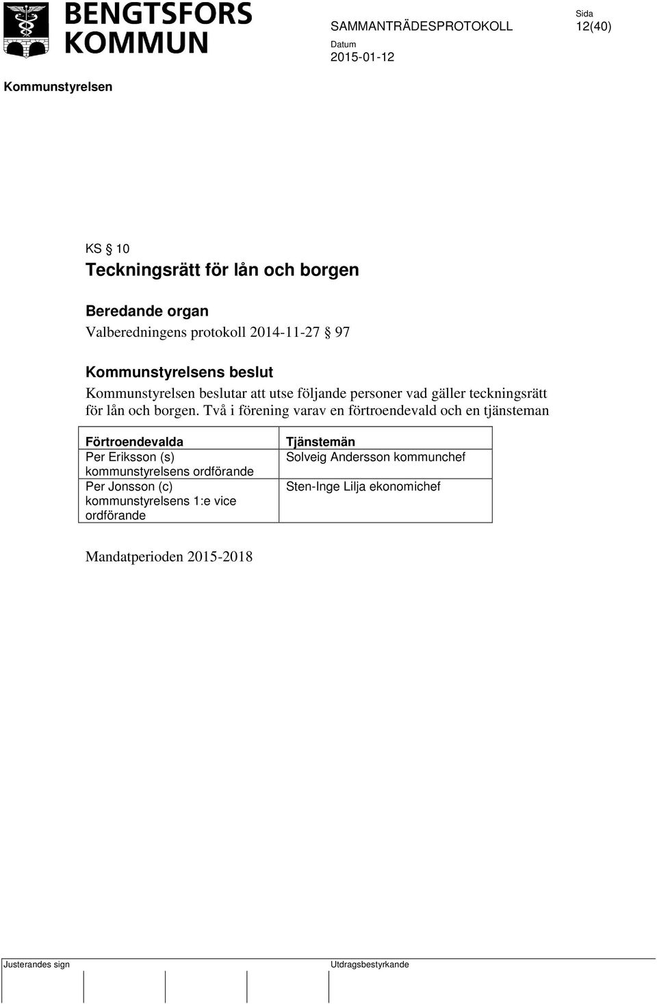 Två i förening varav en förtroendevald och en tjänsteman Förtroendevalda Per Eriksson (s)