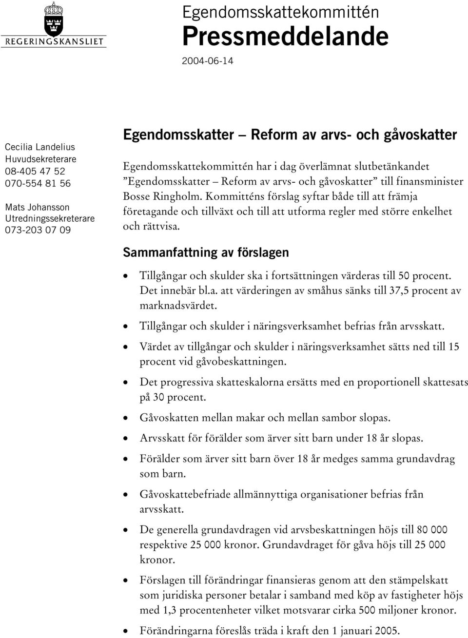 Kommitténs förslag syftar både till att främja företagande och tillväxt och till att utforma regler med större enkelhet och rättvisa.