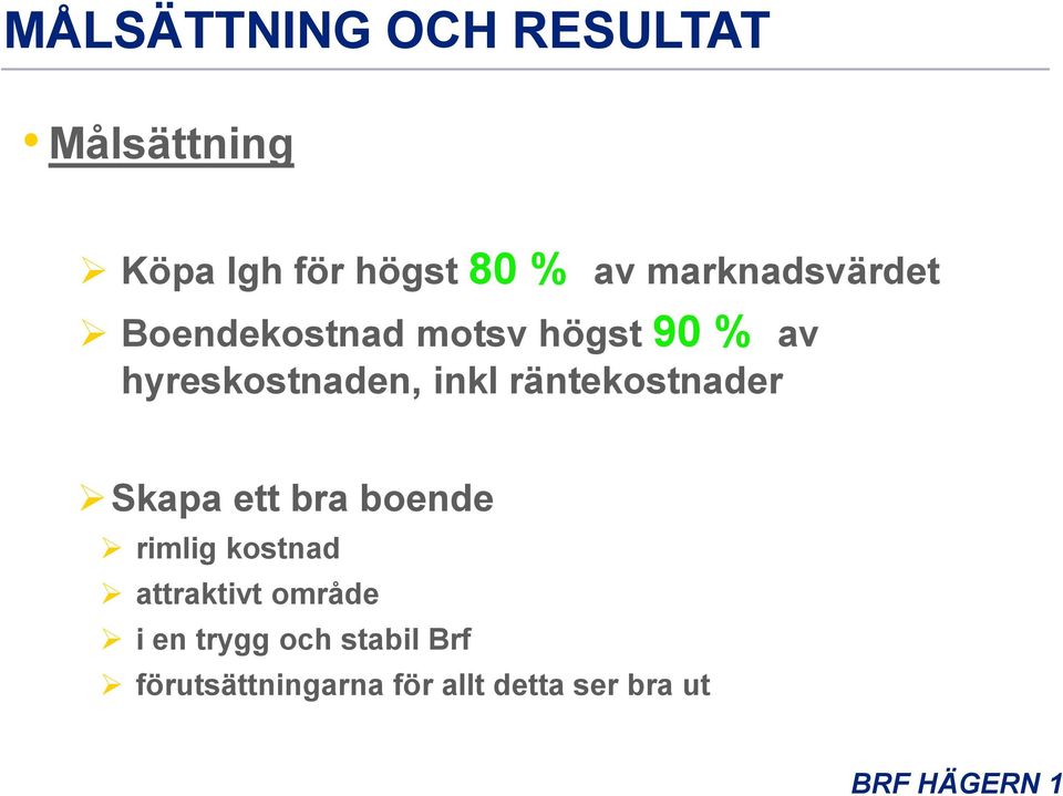 inkl räntekostnader Skapa ett bra boende rimlig kostnad attraktivt
