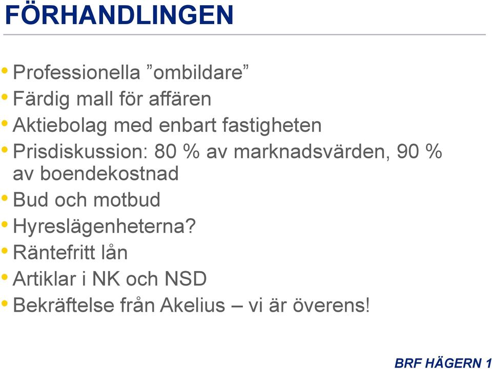 marknadsvärden, 90 % av boendekostnad Bud och motbud