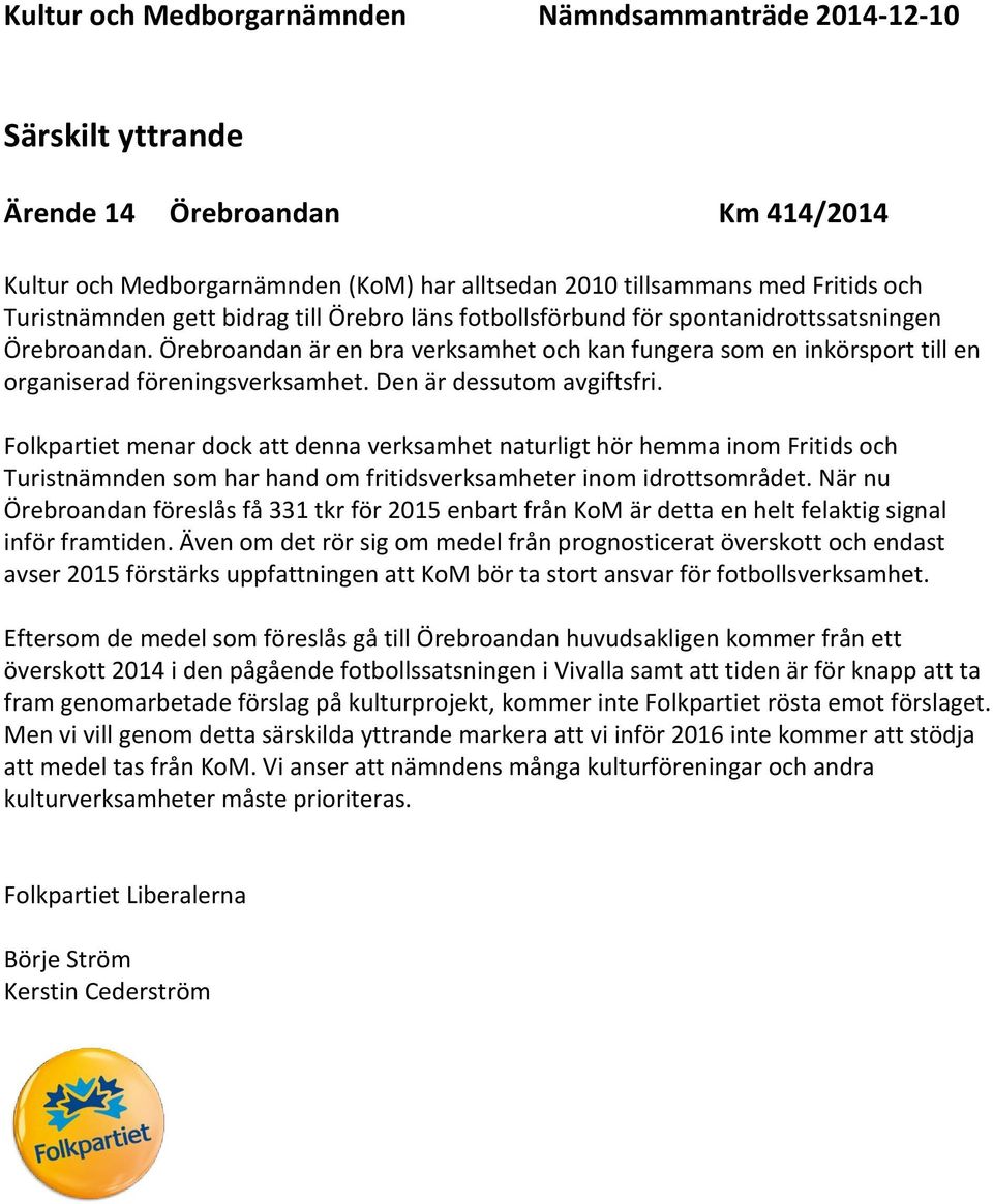 Örebroandan är en bra verksamhet och kan fungera som en inkörsport till en organiserad föreningsverksamhet. Den är dessutom avgiftsfri.