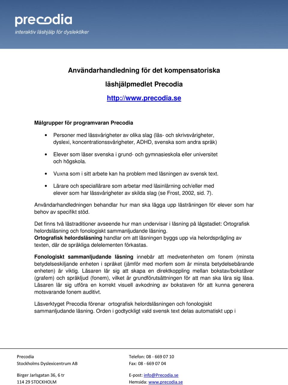 Vuxna som i sitt arbete kan ha problem med läsningen av svensk text.