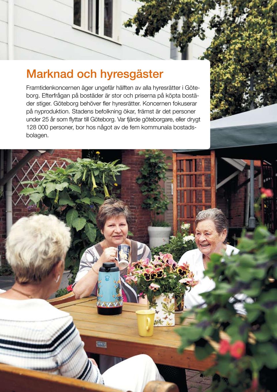 Koncernen fokuserar på nyproduktion.