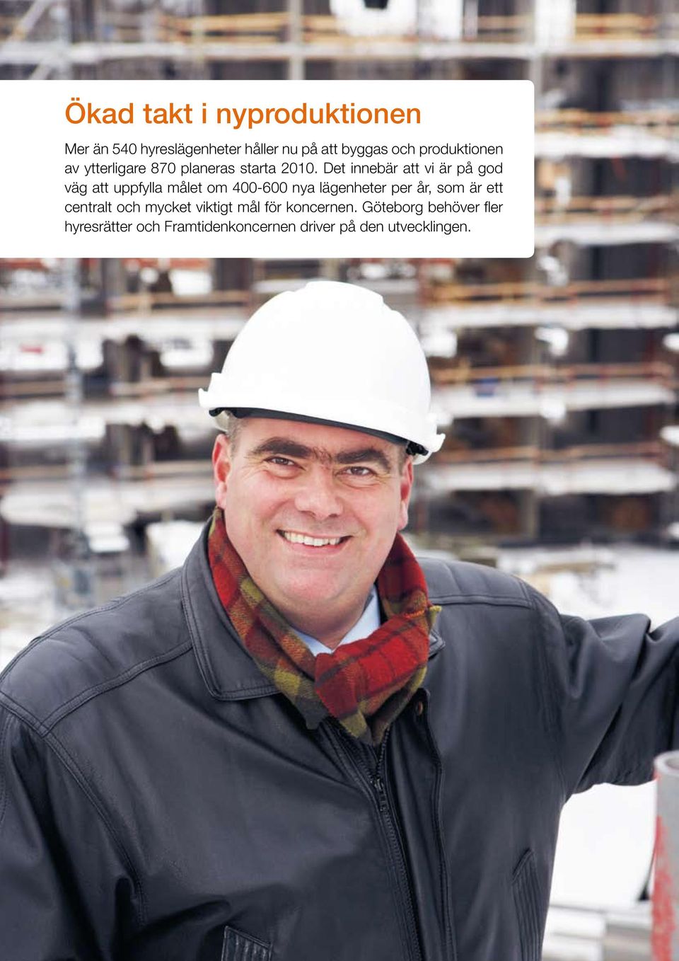 Det innebär att vi är på god väg att uppfylla målet om 400-600 nya lägenheter per år, som
