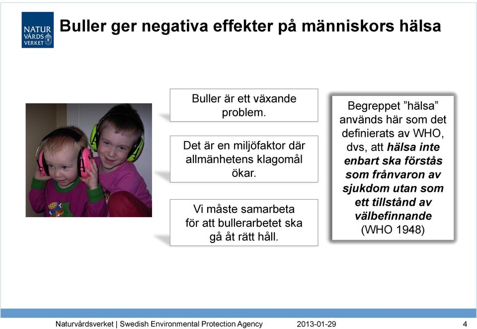 Vi måste samarbeta för att bullerarbetet ska gå åt rätt håll.