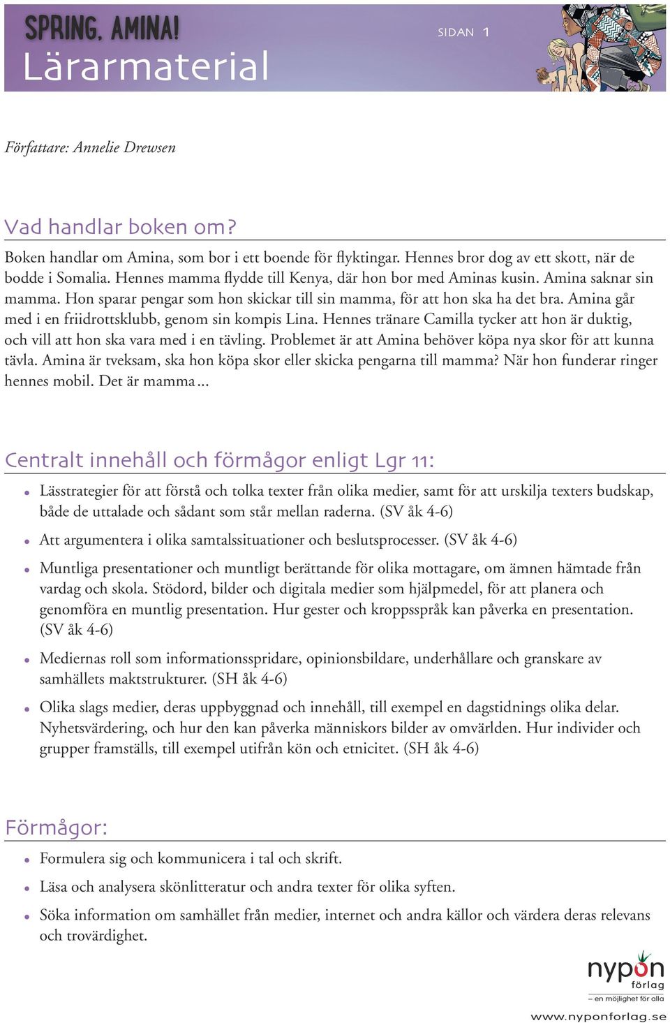 Amina går med i en friidrottsklubb, genom sin kompis Lina. Hennes tränare Camilla tycker att hon är duktig, och vill att hon ska vara med i en tävling.