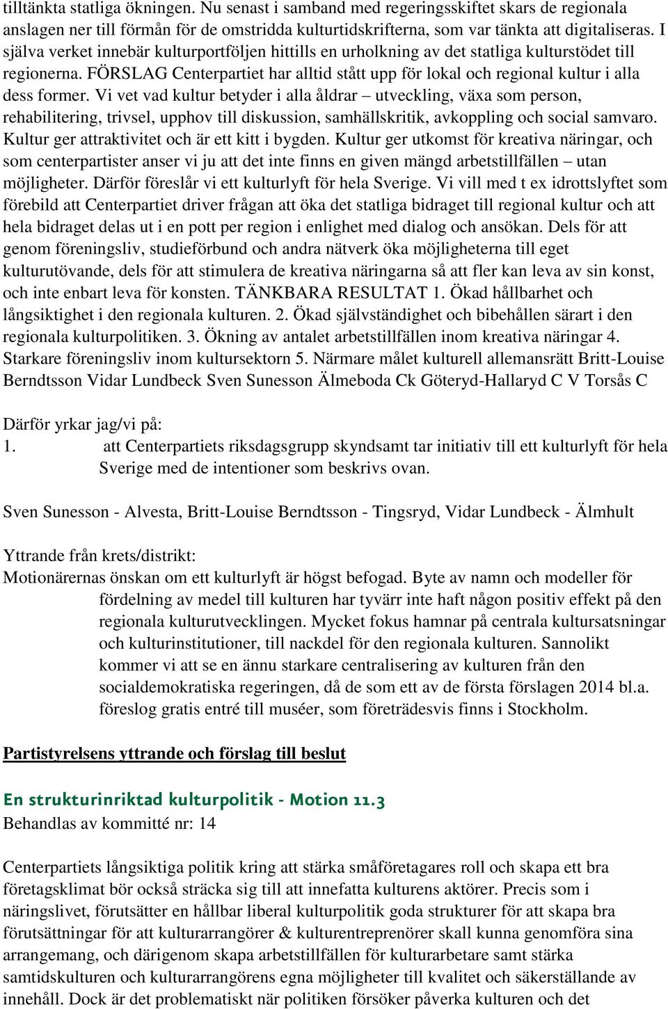 FÖRSLAG Centerpartiet har alltid stått upp för lokal och regional kultur i alla dess former.