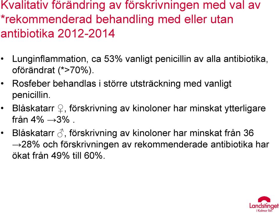 Rosfeber behandlas i större utsträckning med vanligt penicillin.