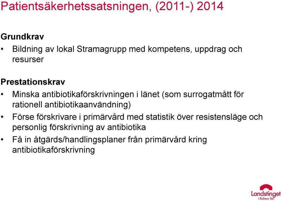 rationell antibiotikaanvändning) Förse förskrivare i primärvård med statistik över resistensläge och